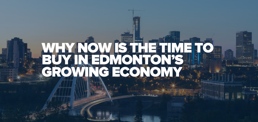 why now is the time to buy in edmonton's expanding economy