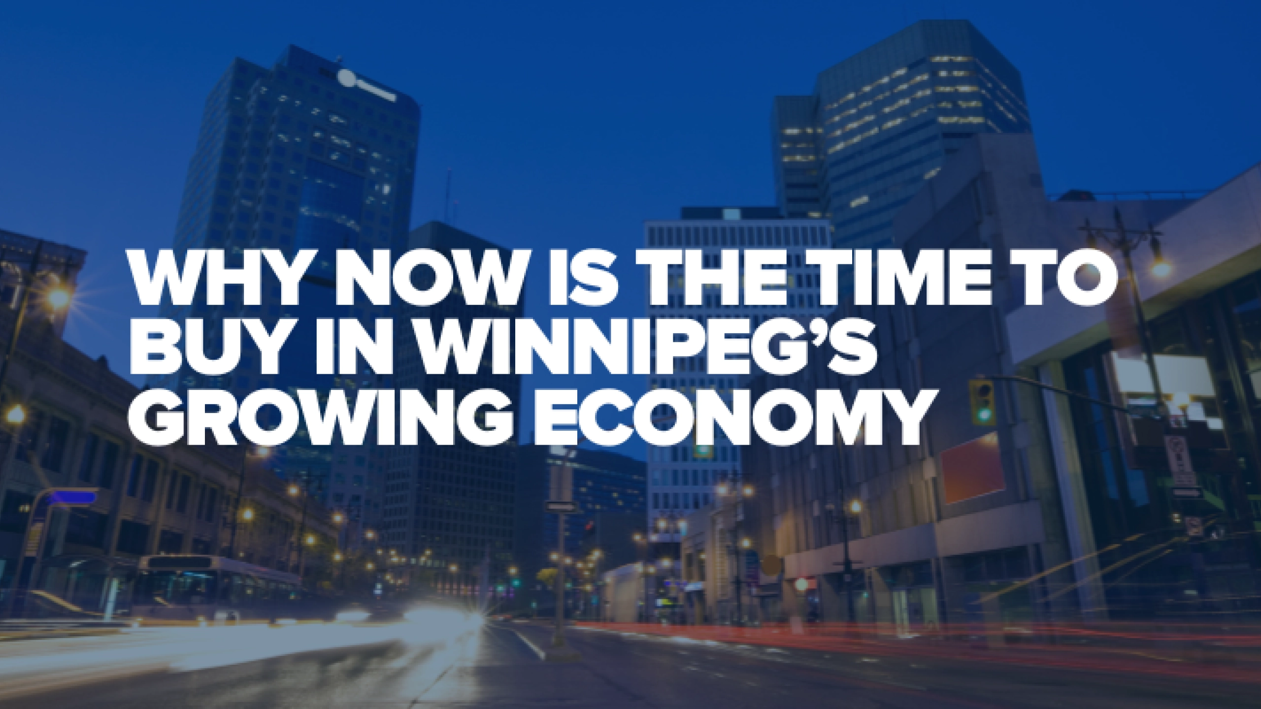 why now is the time to buy in winnipeg's expanding economy